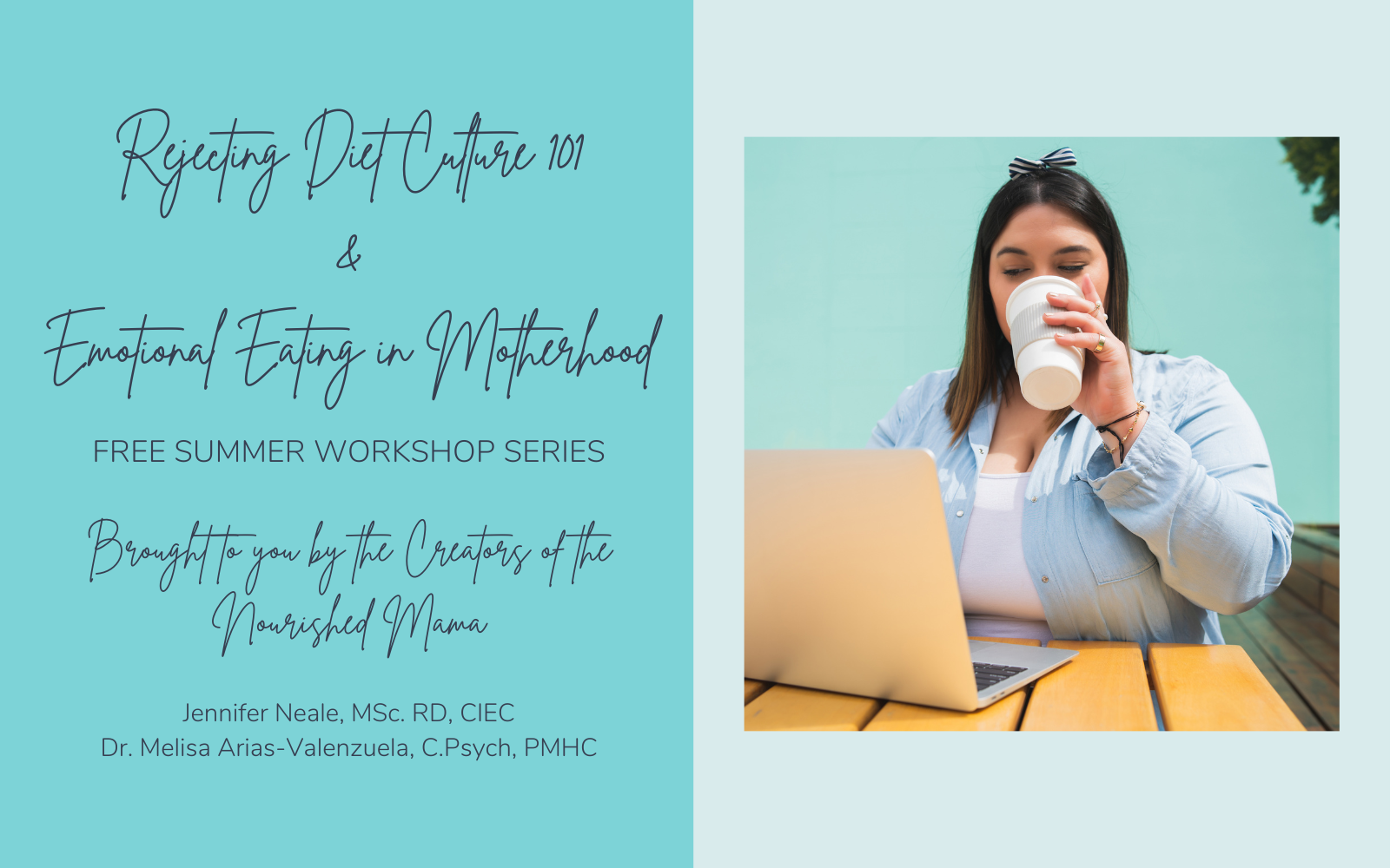 FREE workshop with Registered Dietitian and Certified Intuitive Eating Counsellor Jennifer Neale and Clinical Psychologist Dr. Melisa Arias-Valenzuela on Rejecting Diet Culture and Emotional Eating
